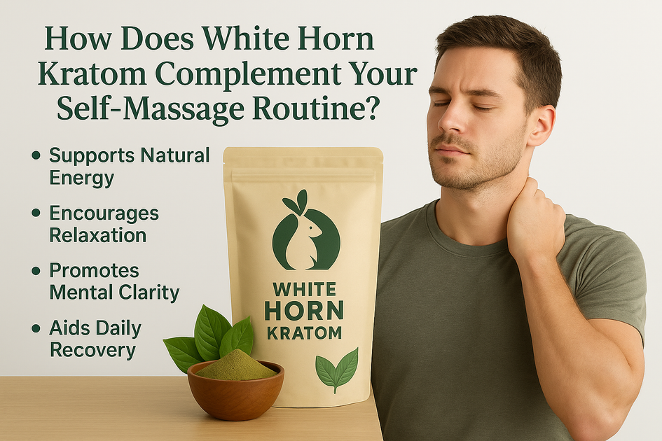 Why Are Self-Massage And Kratom The New Wellness Trends In 2025? – Pso ...
