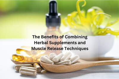 The Benefits of Combining Herbal Supplements and Muscle Release Techniques